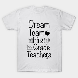 Dream Team First Grade Teacher, First Grade Teachers Dream Team Aka, 1st Grade Teachers, Back to School,Teacher Appreciation, T-Shirt